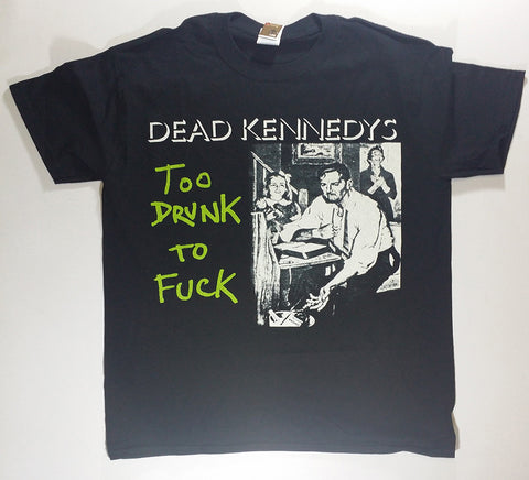 Dead Kennedys - Too Drunk Shirt