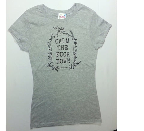 Calm The F**k Down - Grey Novelty Girlie Shirt