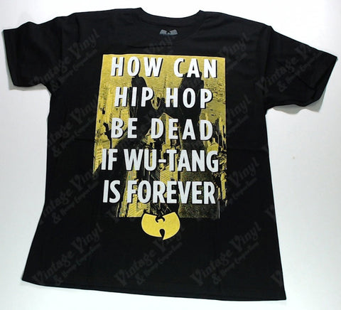 Wu-Tang Clan - How Can Hip Hop Be Dead If Wu-Tang Is Forever? Shirt